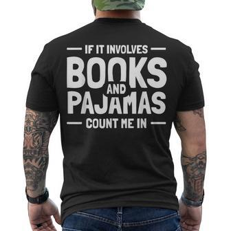 If It Involves Books And Pajamas Book Lovers Pajamas Men's T-shirt Back Print - Thegiftio UK