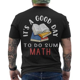 It’S A Good Day To Do Sum Math MathMath Lover Teacher Men's T-shirt Back Print - Seseable