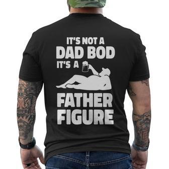 Its Not A Dad Bod Its A Father Figure Funny Fathers Day Gift Men's Crewneck Short Sleeve Back Print T-shirt - Monsterry