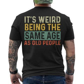 Its Weird Being The Same Age As Old People Retro Sarcastic V2 Men's T-shirt Back Print - Seseable