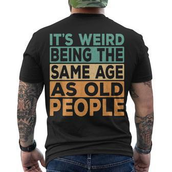 Its Weird Being The Same Age As Old People Retro Sarcastic V2 Men's T-shirt Back Print - Seseable