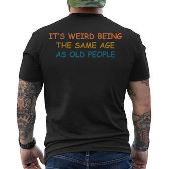 Its Weird Being The Same Age As Old People Vintage Men's T-shirt Back Print - Seseable