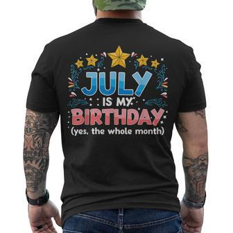 July Is My Birthday Yes The Whole Month Birthday Men's T-shirt Back Print - Seseable