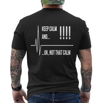 Keep Calm Ok Not That Calm Funny Nursing Tshirt Men's Crewneck Short Sleeve Back Print T-shirt - Monsterry AU