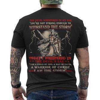 Knight Templar T Shirt - I Whispered In The Devil Ear I Am A Child Of God A Man Of Faith A Warrior Of Christ I Am The Storm - Knight Templar Store Men's T-shirt Back Print - Seseable