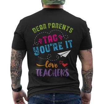 Last Day Of School Gift Dear Parents Tag Youre It Gift Men's Crewneck Short Sleeve Back Print T-shirt - Monsterry AU