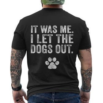 It Was Me I Let The Dogs Out Men's T-shirt Back Print - Thegiftio UK