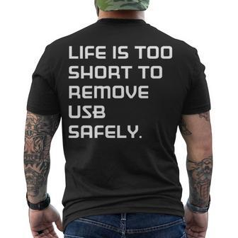 Life Is Too Short To Remove Usb Safely Men's Crewneck Short Sleeve Back Print T-shirt - Seseable