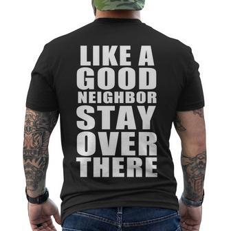 Like A Good Neighbor Stay Over There Funny Tshirt Men's Crewneck Short Sleeve Back Print T-shirt - Monsterry