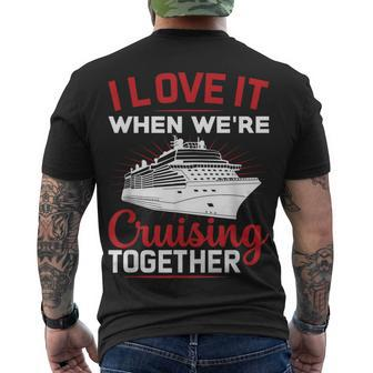 I Love It When We Are Cruising Together And Cruise Men's T-shirt Back Print - Thegiftio UK
