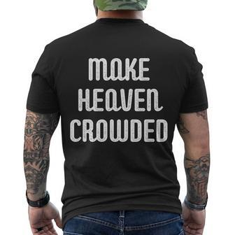 Make Heaven Crowded Christian Church Bible Faith Pastor Gift Men's Crewneck Short Sleeve Back Print T-shirt - Monsterry CA