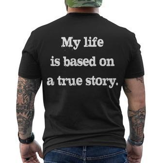 My Life Is Based On A True Story Men's Crewneck Short Sleeve Back Print T-shirt - Monsterry