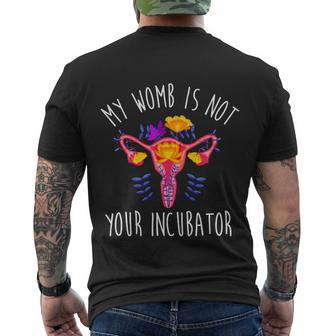 My Womb Is Not Your Incubator Feminist Reproductive Rights Great Gift Men's Crewneck Short Sleeve Back Print T-shirt - Monsterry AU