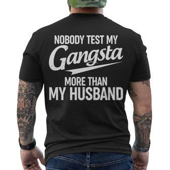 Nobody Test My Gangsta More Than My Husband Tshirt Men's Crewneck Short Sleeve Back Print T-shirt - Monsterry UK