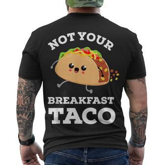 Not Your Breakfast Taco We Are Not Tacos Mexican Food Men's T-shirt Back Print - Seseable