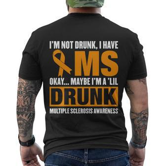 Im Not Drunk I Have Ms And Maybe Im A Lil Drunk Multiple Sclerosis Awareness Men's T-shirt Back Print - Thegiftio UK