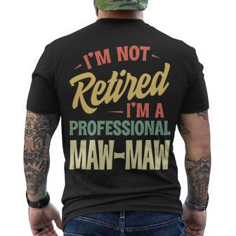 Im Not Retired Im A Professional Maw Maw Men's T-shirt Back Print - Thegiftio UK