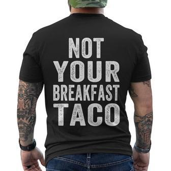We Are Not Your Tacos Not Your Breakfast Taco Rnc Taco Jill Biden Men's T-shirt Back Print - Thegiftio UK