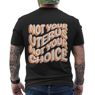 Not Your Uterus Not Your Choice Great Gift Feminist Hippie Progreat Giftchoice C Men's Crewneck Short Sleeve Back Print T-shirt - Monsterry AU