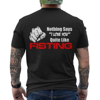 Nothing Says I Love You Quite Like Fisting Tshirt Men's Crewneck Short Sleeve Back Print T-shirt - Monsterry UK
