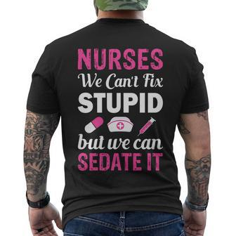 Nurses We Cant Fix Stupid But We Can Sedate It Men's Crewneck Short Sleeve Back Print T-shirt - Monsterry UK