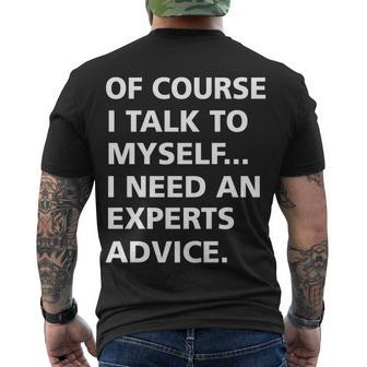 Of Course I Talk To Myself… I Need An Experts Advice Men's Crewneck Short Sleeve Back Print T-shirt - Monsterry