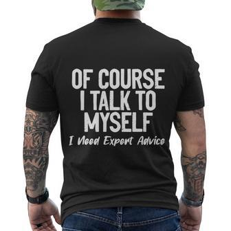 Of Course I Talk To Myself I Need Expert Advice Men's Crewneck Short Sleeve Back Print T-shirt - Monsterry