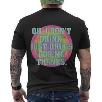 Oh I Dont Drink Just Drugs For Me Thanks Funny Costumed Tshirt Men's Crewneck Short Sleeve Back Print T-shirt - Monsterry