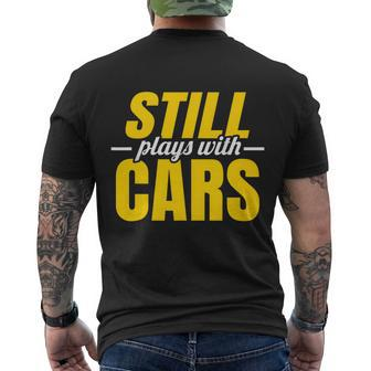 Still Plays With Cars Car Guy Mechanic Auto Racing Men's T-shirt Back Print - Thegiftio UK