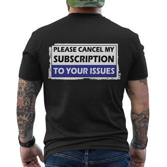 Please Cancel My Subscription To Your Problems Tshirt Men's Crewneck Short Sleeve Back Print T-shirt - Monsterry UK