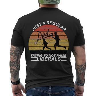 Pro Republican Just A Regular Dad Trying Not To Raise Liberals Tshirt Men's Crewneck Short Sleeve Back Print T-shirt - Monsterry AU