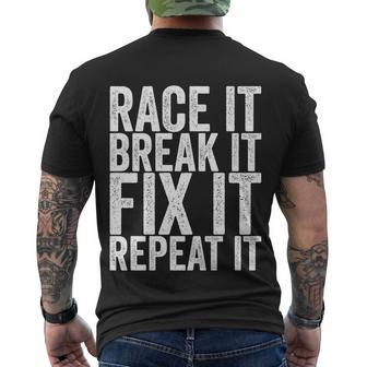 Race It Break It Fix It Repeat Funny Hilarious Funny Gift Men's Crewneck Short Sleeve Back Print T-shirt - Monsterry UK
