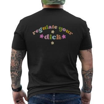 Regulate Your Dicks Pro Choice Reproductive Rights Feminis Men's Crewneck Short Sleeve Back Print T-shirt - Monsterry AU
