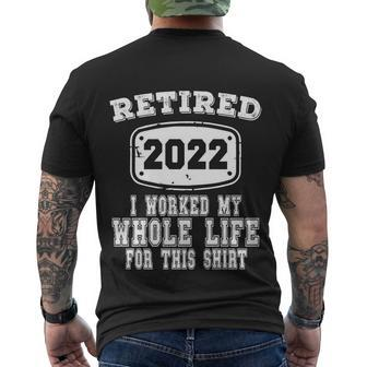 Retired 2022 I Worked My Whole Life For This Retired Men's T-shirt Back Print - Thegiftio UK