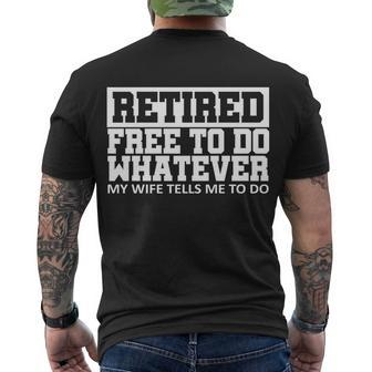 Retired Free To Do Whatever My Wife Tells Me Tshirt Men's Crewneck Short Sleeve Back Print T-shirt - Monsterry