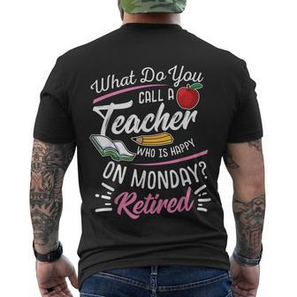 Retirement Teacher Retired Teacher Happy On Monday Tshirt Men's Crewneck Short Sleeve Back Print T-shirt - Monsterry AU