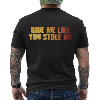 Ride Me Like You Stole Me Tshirt Men's Crewneck Short Sleeve Back Print T-shirt - Monsterry