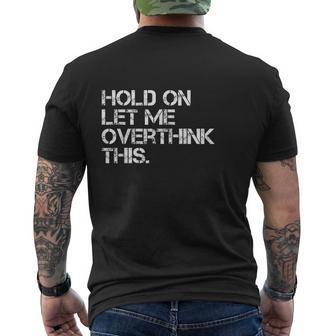 Sarcastic Quote Hold On Let Me Overthink This Sarcastic Person Men's T-shirt Back Print - Thegiftio UK