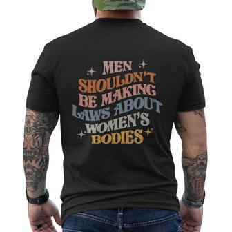 Shouldnt Be Making Laws About Bodies Feminist Men's Crewneck Short Sleeve Back Print T-shirt - Monsterry
