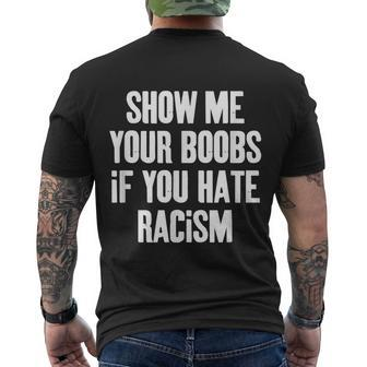 Show Me Your Boobs If You Hate Racism Men's T-shirt Back Print - Thegiftio UK