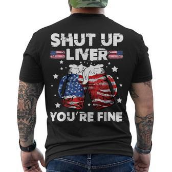 Shut Up Liver Youre Fine 4Th Of July Beer Drinking Drunk Men's T-shirt Back Print - Seseable