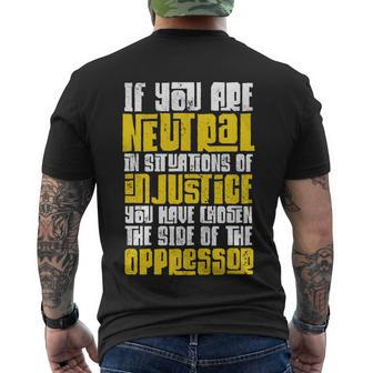 Social Justice If You Are Neutral In Situations Of Injustice Gift Men's Crewneck Short Sleeve Back Print T-shirt - Monsterry