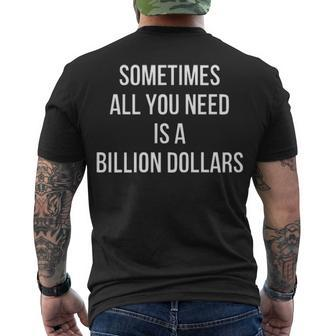 Sometimes All You Need Is A Billion Dollars Men's Crewneck Short Sleeve Back Print T-shirt - Seseable