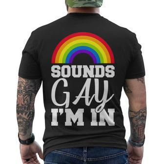 Sounds Gay Im In Tshirt Men's Crewneck Short Sleeve Back Print T-shirt - Monsterry DE