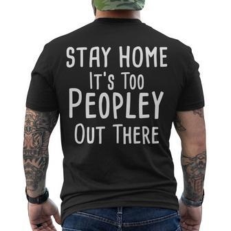 Stay Home Its Too Peopley Out There Men's Crewneck Short Sleeve Back Print T-shirt - Monsterry