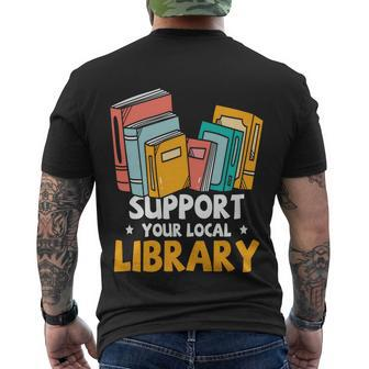 Support Your Local Library Book Reading Cute Gift Men's Crewneck Short Sleeve Back Print T-shirt - Monsterry DE
