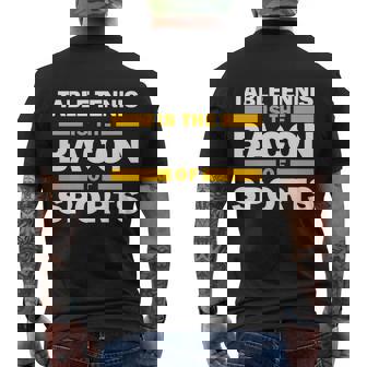 Table Tennis Is The Bacon Of Sports Ping Pong Table Tennis Meaningful Men's T-shirt Back Print - Thegiftio