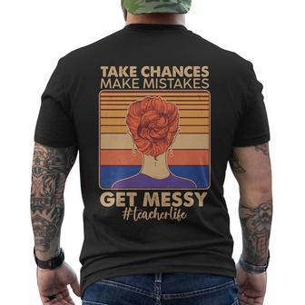 Take Chances Make Mistakes Get Messy Teacher Life Tshirt Men's Crewneck Short Sleeve Back Print T-shirt - Monsterry