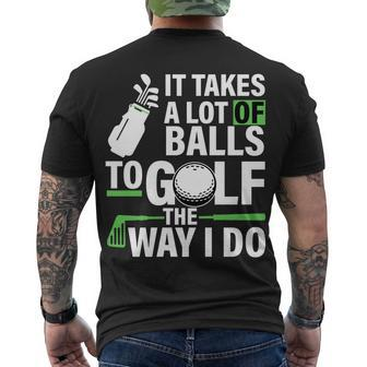 Takes A Lot Of Balls To Golf The Way I Do Tshirt Men's Crewneck Short Sleeve Back Print T-shirt - Monsterry