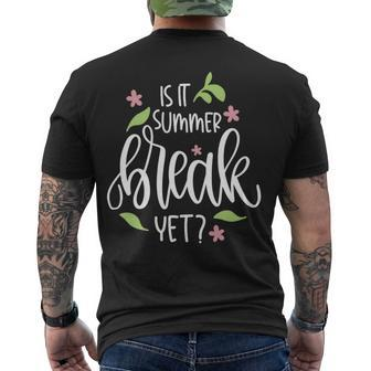 Teacher End Of Year Shirt Is It Summer Break Yet Last Day Men's T-shirt Back Print - Seseable